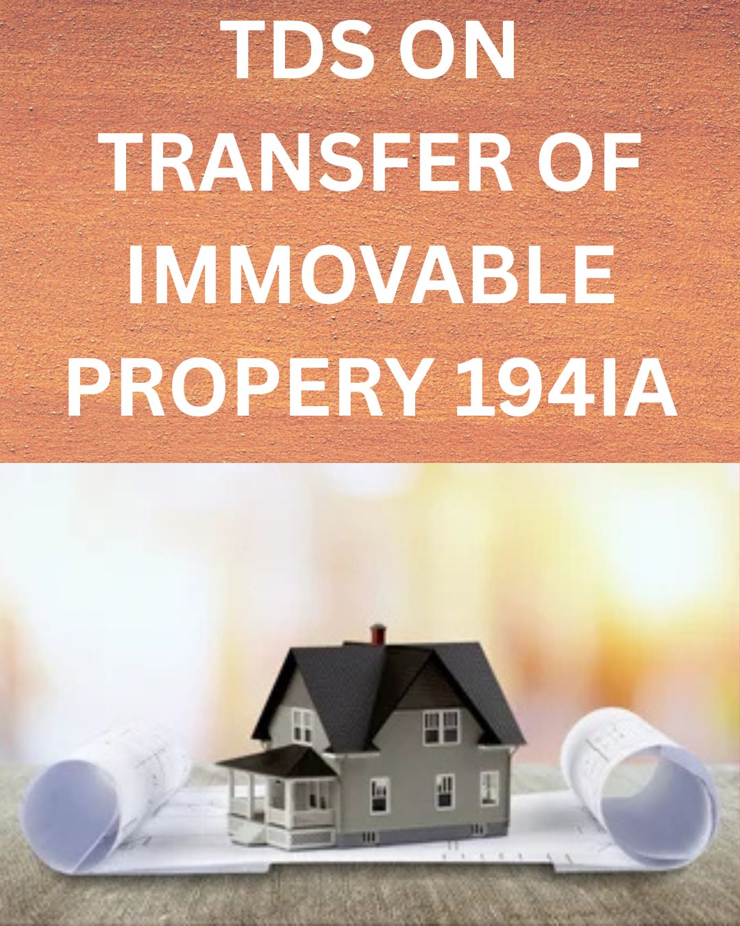 TDS U/S 194IA: TDS ON TRANSFER OF IMMOVABLE PROPERTY